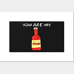 You Are My Ketchup_(I Am Your French Fries) Posters and Art